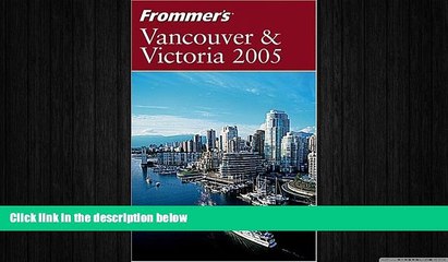 READ book  Frommer s Vancouver   Victoria 2005 (Frommer s Complete Guides)  FREE BOOOK ONLINE