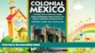 there is  Moon Handbooks Colonial Mexico: A Traveler s Guide to Distincitive Lodging, Dining, and