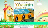 complete  Adventure Guide to the Yucatan: Including Cancun   Cozumel