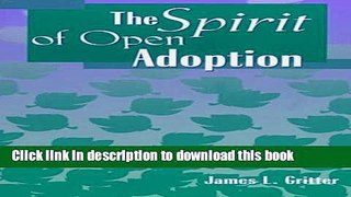 [PDF] The Spirit of Open Adoption Full Online