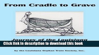 [PDF] From Cradle to Grave: Journey of the Louisiana Orphan Train Riders Popular Colection