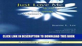 [PDF] Just Love Me: My Life Turned Upside-Down by Alzheimers (Purdue Series on Ageing   Care)