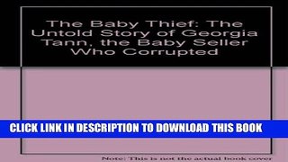 [PDF] The Baby Thief: The Untold Story of Georgia Tann, the Baby Seller Who Corrupted Popular