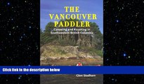 READ book  The Vancouver Paddler: Canoeing and Kayaking in Southwestern British Columbia  FREE