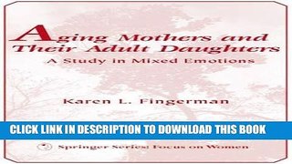 [PDF] Aging Mothers and Their Adult Daughters: A Study of Mixed Emotions Full Online[PDF] Aging