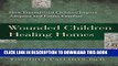 [PDF] Wounded Children, Healing Homes: How Traumatized Children Impact Adoptive and Foster