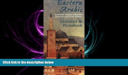 Download Video: different   Eastern Arabic Phrasebook   Dictionary: For the Spoken Arabic of Jordan, Lebanon,