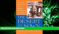 complete  The Desert and the Sown: The Syrian Adventures of the Female Lawrence of Arabia