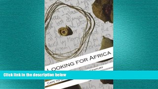 complete  Looking for Africa: Cape to Cairo in the 21st Century