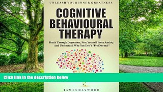 Big Deals  Cognitive Behavioral Therapy: Break Through Depression, Free Yourself From Anxiety, And