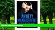 Big Deals  Anxiety Management: The Most Effective, Permanent Solution To Finally Overcome Anxiety