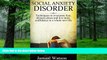 Big Deals  Social Anxiety Disorder: Techniques to overcome fear, shyness,stress and live more
