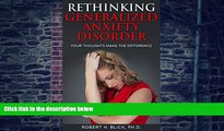 Big Deals  Rethinking Generalized Anxiety Disorder: Your Thoughts Make the Difference