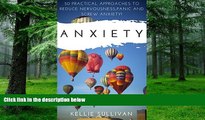 Big Deals  Anxiety : 5O Practical Approaches To Reduce Nervousness,Panic And SCREW Anxiety!  Free