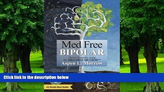 Big Deals  Med Free Bipolar: Thrive Naturally with the Med Free Method (The Ultimate Survival