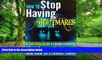 Big Deals  How to Stop Having Nightmares: A Self-Help Guide to Understanding What Causes