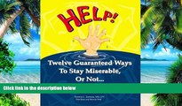 Big Deals  Twelve Guaranteed Ways to Stay Miserable, or Not... (Secrets to Eliminating Depression,