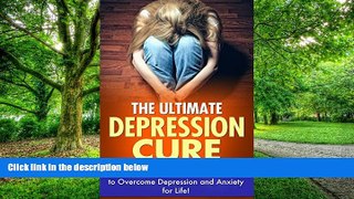 Big Deals  The Ultimate Depression Cure: Quick Steps and Permanent Solution to Overcome Depression