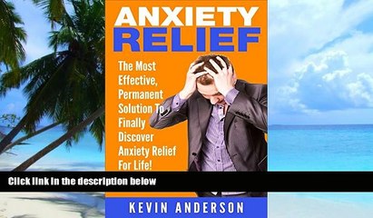 Must Have PDF  Anxiety: The Most Effective, Permanent Solution To Finally Discover Anxiety Relief