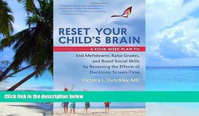 Big Deals  Reset Your Child s Brain: A Four-Week Plan to End Meltdowns, Raise Grades, and Boost