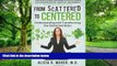Big Deals  From Scattered to Centered: Understanding and Transforming the Distracted Brain  Free