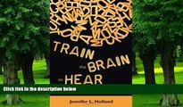 Big Deals  Train the Brain to Hear: Brain Training Techniques to Treat Auditory Processing