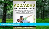 Big Deals  The ADD/ADHD Healthy Living Guide: Everything you need to know about how to alleviate,