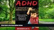 Big Deals  ADHD:  ATTENTION DEFICIT HYPERACTIVITY DISORDER: Understanding Symptoms, Diagnosis and