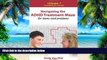 Big Deals  Navigating the ADHD Treatment Maze for Teens and Preteens: Handbook for Parents  Best