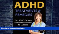 Big Deals  ADHD Treatments and Remedies: Top ADHD Experts Share Their Secrets to Success  Best