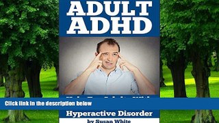 Big Deals  Adult ADHD: Help For Adults With Attention Deficit Hyperactive Disorder (ADHD,