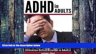 Must Have PDF  ADHD in Adults: How to Take Charge of Adult ADHD (Attention Deficit Disorder in