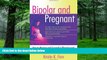 Big Deals  Bipolar and Pregnant: How to Manage and Succeed in Planning and Parenting While Living