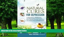 Big Deals  Natural Cures For Depression: A Holistic Approach To Forever Beat Depression With