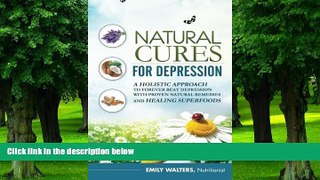 Big Deals  Natural Cures For Depression: A Holistic Approach To Forever Beat Depression With
