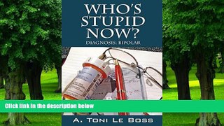 Big Deals  Who s Stupid Now? Diagnosis: Bipolar  Best Seller Books Most Wanted