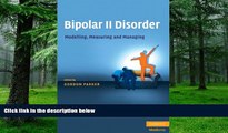 Big Deals  Bipolar II Disorder: Modelling, Measuring and Managing  Free Full Read Most Wanted