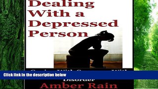 Big Deals  Dealing with a Depressed Person: Coping with Someone with Depression or an Anxiety