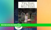READ book  Two Years in the French West Indies (Lost and Found: Classic Travel Writing)  FREE