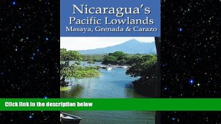 FREE DOWNLOAD  Nicaragua s Pacific Lowlands: Masaya, Grenada   Carazo  DOWNLOAD ONLINE