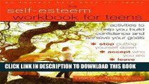 New Book The Self-Esteem Workbook for Teens: Activities to Help You Build Confidence and Achieve