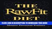 [PDF] The Rawfit Diet: Longevity, Beauty,Â Detox, Raw Food, Fitness and Weight Loss Popular