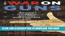Collection Book The War on Guns: Arming Yourself Against Gun Control Lies