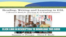 New Book Reading, Writing, and Learning in ESL: A Resource Book for Teaching K-12 English Learners