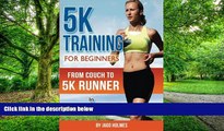 Big Deals  5K Training For Beginners: From Couch To 5K Runner In 8 Weeks Or Less  Free Full Read