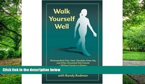 Big Deals  Walk Yourself Well: Eliminate Back Pain, Neck, Shoulder, Knee, Hip and Other Structural