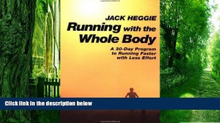 Big Deals  Running with the Whole Body: A 30-Day Program to Running Faster with Less Effort  Best