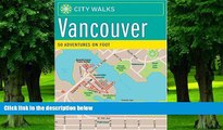 Big Deals  City Walks: Vancouver: 50 Adventures on Foot  Free Full Read Most Wanted