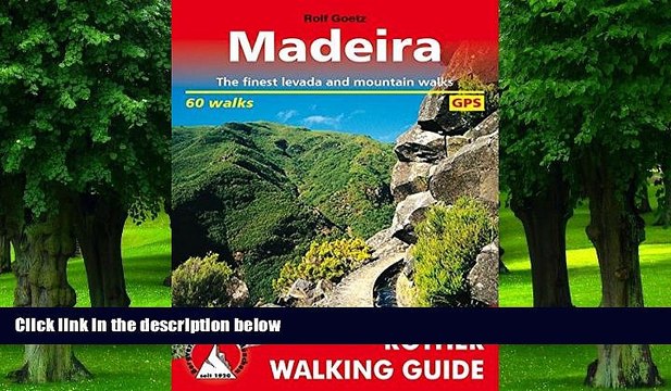 Big Deals Madeira: The Finest Valley and Mountain Walks - ROTH.E4811 (Rother Walking Guides -