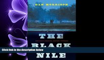 behold  The Black Nile: One Man s Amazing Journey Through Peace and War on the World s Longest